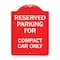 Signmission Parking Reserved for Compact Car Only, Red & White Aluminum Sign, 18" x 24", RW-1824-23392 A-DES-RW-1824-23392 - alternate 1